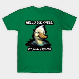 Hello Duckness, My Old Friend T-Shirt